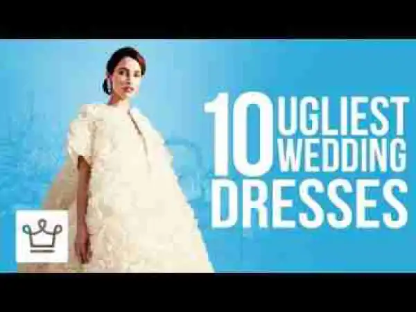 Video: Top 10 Ugliest Wedding Dresses Ever